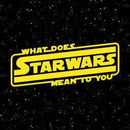 Podcast thumbnail for What Does Star Wars Mean To You?