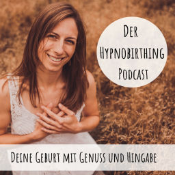 Podcast thumbnail for Der Hypnobirthing Podcast - Deine Geburt mit Genuss und Hingabe