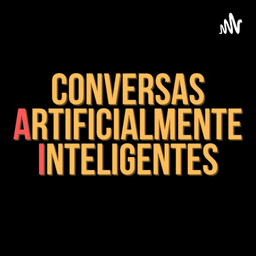 Podcast thumbnail for Conversas Artificialmente Inteligentes
