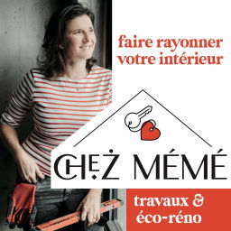 Podcast thumbnail for Chez Mémé - Travaux & Maison
