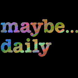 Podcast thumbnail for Maybe... Daily