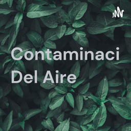 Podcast thumbnail for Contaminación Del Aire