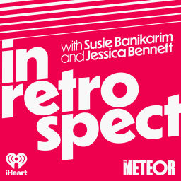 Podcast thumbnail for In Retrospect with Susie Banikarim and Jessica Bennett