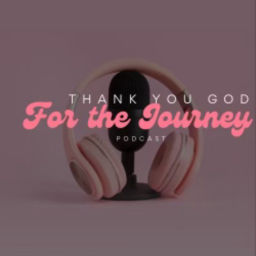 Podcast thumbnail for Thank you God for the journey