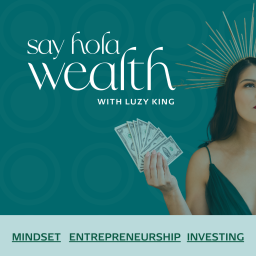 Podcast thumbnail for Say Hola Wealth