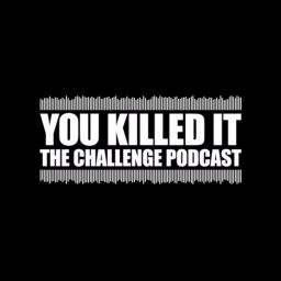 Podcast thumbnail for You Killed It