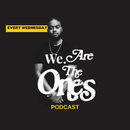 Podcast thumbnail for We Are The Ones Podcast