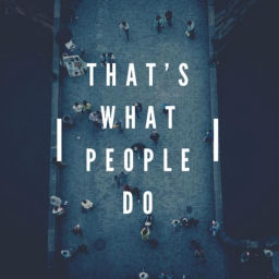 Podcast thumbnail for That's What People Do