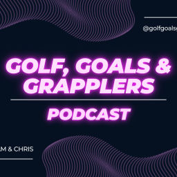 Podcast thumbnail for Golf, Goals and Grapplers