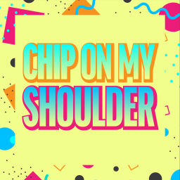 Podcast thumbnail for Chip on My Shoulder