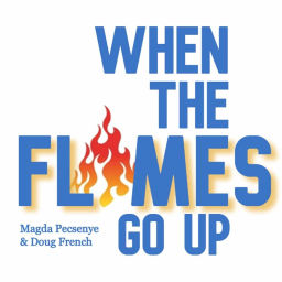 Podcast thumbnail for When the Flames Go Up