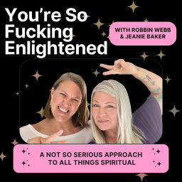Podcast thumbnail for You're So Fucking Enlightened!