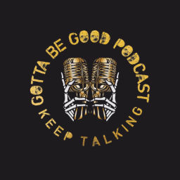 Podcast thumbnail for Gotta Be Good Podcast