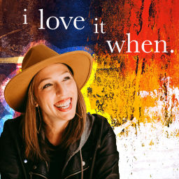 Podcast thumbnail for I Love It When