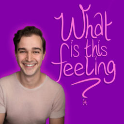 Podcast thumbnail for What Is This Feeling