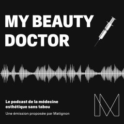 Podcast thumbnail for My Beauty Doctor, la médecine esthétique sans tabou