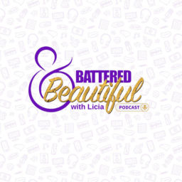 Podcast thumbnail for Battered & Beautiful with Licia