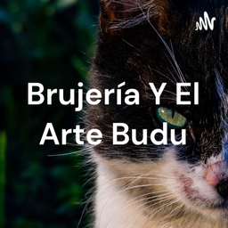 Podcast thumbnail for Brujería Y El Arte Budu
