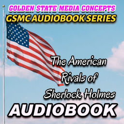 Podcast thumbnail for GSMC Audiobook Series: The American Rivals of Sherlock Holmes