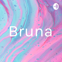 Podcast thumbnail for Bruna