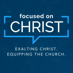 Podcast thumbnail for Focused on Christ