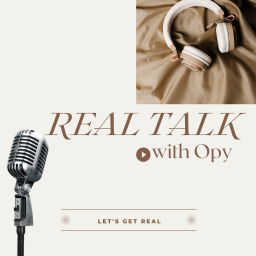 Podcast thumbnail for Real Talk With Opy