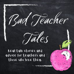Podcast thumbnail for Bad Teacher Tales: Real talk stories and advice for teachers and those who love them.