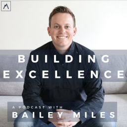 Podcast thumbnail for Building Excellence with Bailey Miles