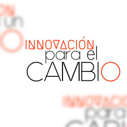 Podcast thumbnail for Innovación para el Cambio