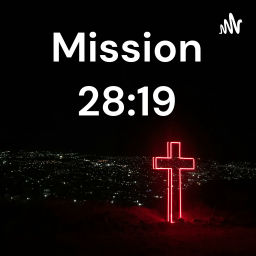 Podcast thumbnail for Mission 28:19