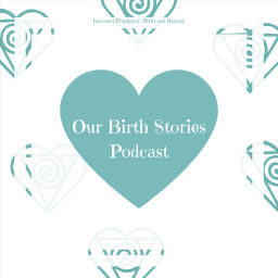 Podcast thumbnail for Our Birth Stories Podcast.