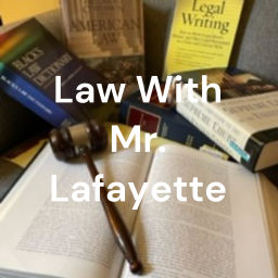 Podcast thumbnail for Law With Mr. Lafayette