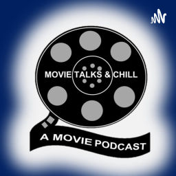 Podcast thumbnail for MOVIE TALKS & CHILL