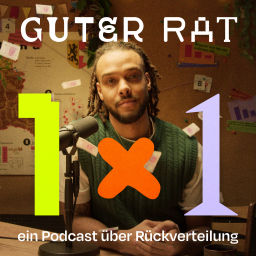 Podcast thumbnail for Guter Rat 1x1 – ein Podcast über Rückverteilung