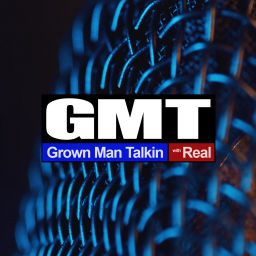 Podcast thumbnail for Grown Man Talkin (with Real)