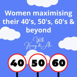 Podcast thumbnail for Women maximising their 40‘s, 50‘s, 60‘s & beyond - with Kerry & Ali.