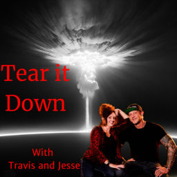 Podcast thumbnail for Tear it Down with Travis and Jesse