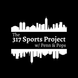 Podcast thumbnail for The 317 Sports Project