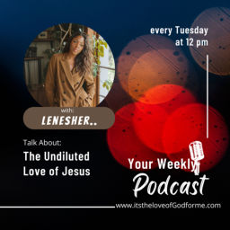 Podcast thumbnail for IT’S THE LOVE OF GOD FOR ME PODCAST