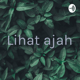 Podcast thumbnail for Lihat ajah