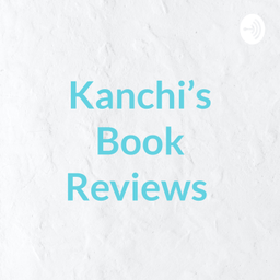 Podcast thumbnail for Kanchi's Book Reviews