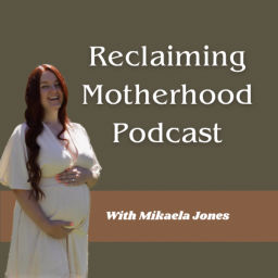 Podcast thumbnail for Reclaiming Motherhood Podcast