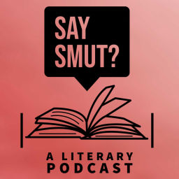 Podcast thumbnail for Say Smut? A Literary Podcast