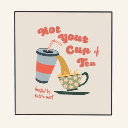 Podcast thumbnail for Not Your Cup of Tea