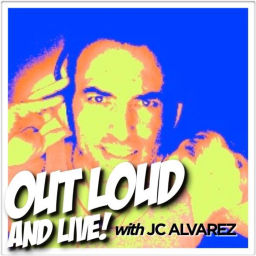 Podcast thumbnail for "Out Loud & Live" with JC Alvarez