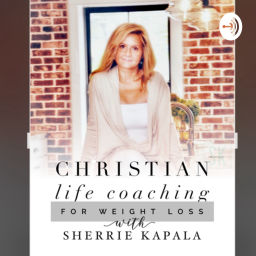 Podcast thumbnail for Christian Life Coaching for weight loss