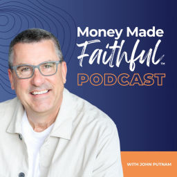 Podcast thumbnail for Money Made Faithful With John Putnam