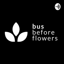 Podcast thumbnail for Bus Before Flowers