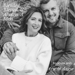 Podcast thumbnail for Blended, Blessed & Always A Mess