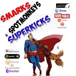 Podcast thumbnail for Smarks, Spot Monkeys & Superkicks